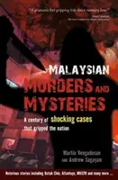 Malajzijské vraždy a záhady: Storočie šokujúcich prípadov, ktoré zachvátili národ - Malaysian Murders and Mysteries: A Century of Shocking Cases That Gripped the Nation