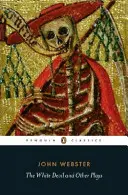 Vojvodkyňa z Malfi, Biely diabol, Zlomené srdce a Škoda, že je to dievka - Duchess of Malfi, The White Devil, The Broken Heart and 'Tis Pity She's a Whore