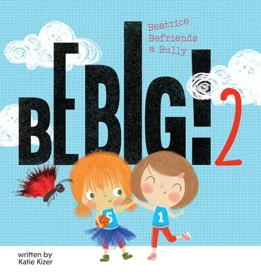 Buď veľký! 2: Beatrice sa spriatelí s tyranom - Be Big! 2: Beatrice Befriends a Bully