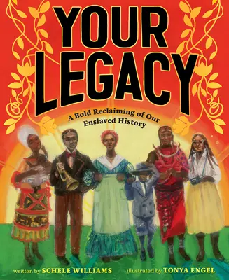 Tvoj odkaz: A Bold Reclaiming of Our Enslaved History (Odvážne znovuzískanie našej zotročenej histórie) - Your Legacy: A Bold Reclaiming of Our Enslaved History