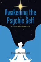 Prebúdzanie duševného ja: kresťanský pohľad - Awakening the Psychic Self: A Christian Perspective