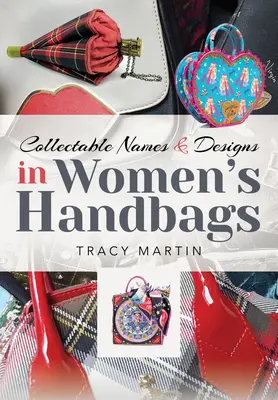 Zberateľské názvy a vzory dámskych kabeliek - Collectable Names and Designs in Women's Handbags