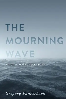 Smútočná vlna: Román o veľkej búrke - The Mourning Wave: A Novel of the Great Storm