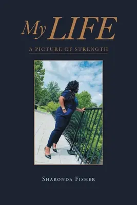 Môj život: Obraz sily - My Life: A Picture of Strength