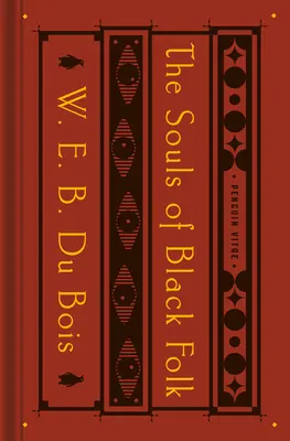 The Souls of Black Folk (Duše černošského ľudu): S Talentovanou desiatkou a dušami bielych ľudí (The Souls of White Folk) - The Souls of Black Folk: With the Talented Tenth and the Souls of White Folk