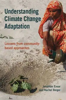 Pochopenie adaptácie na zmenu klímy - poznatky z komunitných prístupov - Understanding Climate Change Adaptation - Lessons from community-based approaches