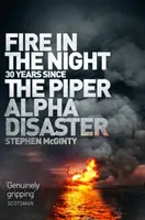 Požiar v noci: 20 rokov od havárie lietadla Piper Alpha - Fire in the Night: 20 Years Since the Piper Alpha Disaster
