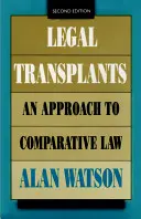 Právne transplantácie: Prístup k porovnávaciemu právu, druhé vydanie - Legal Transplants: An Approach to Comparative Law, Second Edition