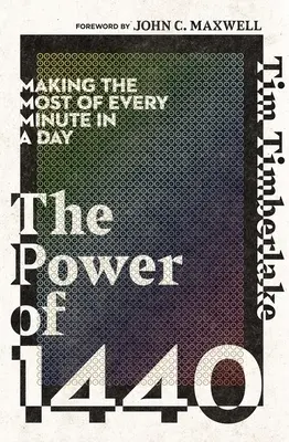 Moc roku 1440: Využite každú minútu dňa naplno - The Power of 1440: Making the Most of Every Minute in a Day