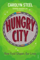 Hladové mesto: Ako jedlo formuje náš život - Hungry City: How Food Shapes Our Lives