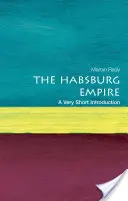 Habsburská ríša: Veľmi stručný úvod - The Habsburg Empire: A Very Short Introduction