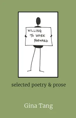 Ochotní pracovať dopredu: vybraná poézia a próza - Willing to Work Forward: selected poetry & prose