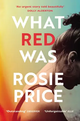 Čo bola červená - „Jeden z najsilnejších debutov, aké ste kedy čítali“ (Stylist) - What Red Was - 'One of the most powerful debuts you'll ever read' (Stylist)