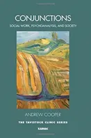 Konjunkcie: Sociálna práca, psychoanalýza a spoločnosť - Conjunctions: Social Work, Psychoanalysis, and Society
