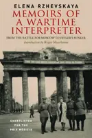 Spomienky vojnového tlmočníka: Od bitky o Moskvu po Hitlerov bunker - Memoirs of a Wartime Interpreter: From the Battle for Moscow to Hitler's Bunker