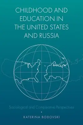 Detstvo a vzdelávanie v Spojených štátoch a Rusku: Sociologické a komparatívne perspektívy - Childhood and Education in the United States and Russia: Sociological and Comparative Perspectives