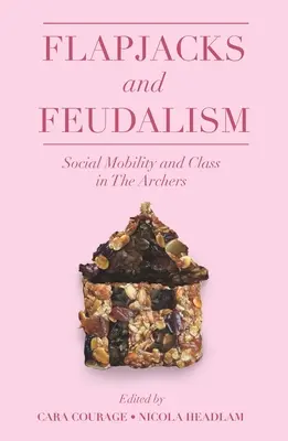 Klapky a feudalizmus: Sociálna mobilita a trieda v lukostrelcoch - Flapjacks and Feudalism: Social Mobility and Class in the Archers