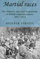 Bojové rasy: Vojenstvo, rasa a mužnosť v britskej imperiálnej kultúre v rokoch 1857 - 1914 - Martial Races: The Military, Race and Masculinity in British Imperial Culture, 1857-1914