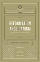Reformation Anglicanism (the Reformation Anglicanism Essential Library, Volume 1) (Anglikanizmus reformácie: základná knižnica, zväzok 1): Vízia pre dnešné globálne spoločenstvo - Reformation Anglicanism (the Reformation Anglicanism Essential Library, Volume 1): A Vision for Today's Global Communion