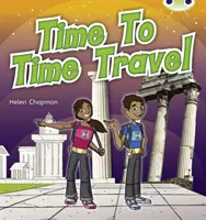 Klub chrobákov Nezávislá literatúra faktu Druhý ročník Fialový čas na cestovanie - Bug Club Independent Non Fiction Year Two Purple A Time to Travel