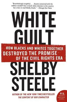Biela vina: Ako čierni a bieli spoločne zničili sľub éry občianskych práv - White Guilt: How Blacks and Whites Together Destroyed the Promise of the Civil Rights Era