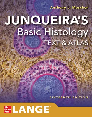 Junqueira's Basic Histology: Text a atlas - Junqueira's Basic Histology: Text and Atlas