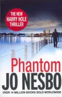 Prízrak - deviata kniha zo série Harry Hole od fenomenálneho autora bestselleru Sunday Times Kráľovstvo - Phantom - The ninth book in the Harry Hole series from the phenomenal Sunday Times bestselling author of The Kingdom