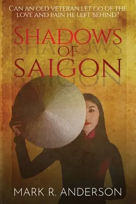 Stíny Saigonu: Môže sa starý veterán zbaviť lásky a bolesti, ktoré po sebe zanechal? - Shadows of Saigon: Can An Old Veteran Let Go Of The Love And Pain He Left Behind?
