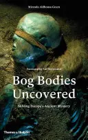 Odhalené telá z bažín: Riešenie starovekej záhady Európy - Bog Bodies Uncovered: Solving Europe's Ancient Mystery
