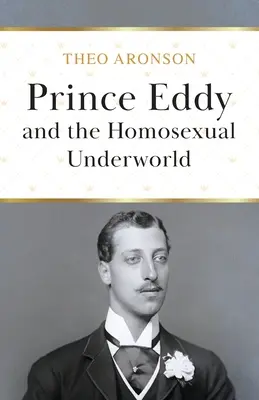 Princ Eddy a homosexuálne podsvetie - Prince Eddy and the Homosexual Underworld