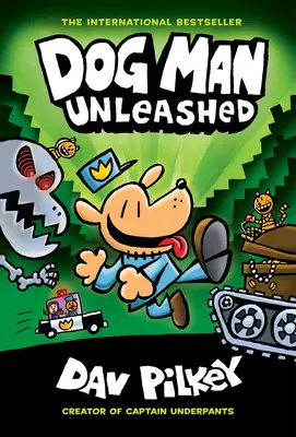 Dog Man Unleashed (Psí muž na slobode): (Dog Man #2): Od tvorcu Kapitána Spodkov, 2 - Dog Man Unleashed: A Graphic Novel (Dog Man #2): From the Creator of Captain Underpants, 2