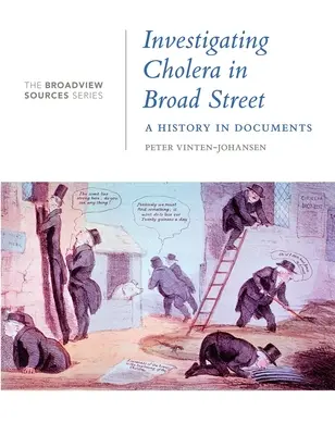 Vyšetrovanie cholery na Broad Street: História v dokumentoch: (Zo série Broadview Sources) - Investigating Cholera in Broad Street: A History in Documents: (From the Broadview Sources Series)