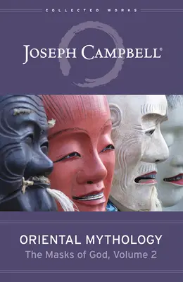 Orientálna mytológia (Masky Boha, 2. diel) - Oriental Mythology (the Masks of God, Volume 2)