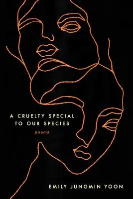 Krutosť zvláštna pre náš druh: Básne - A Cruelty Special to Our Species: Poems