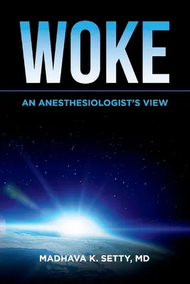 Prebudený. pohľad anestéziológa - Woke. an Anesthesiologist's View