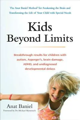 Deti za hranicami: Metóda Anat Baniel na prebudenie mozgu a premenu života dieťaťa so špeciálnymi potrebami - Kids Beyond Limits: The Anat Baniel Method for Awakening the Brain and Transforming the Life of Your Child with Special Needs