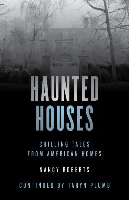 Strašidelné domy: Strašidelné príbehy z 26 amerických domov, štvrté vydanie - Haunted Houses: Chilling Tales From 26 American Homes, Fourth Edition