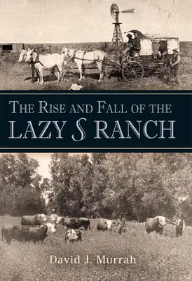Vzostup a pád ranča Lazy S - The Rise and Fall of the Lazy S Ranch