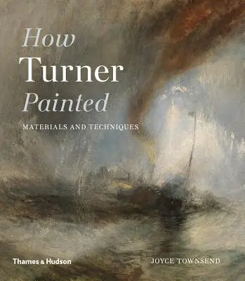 Ako Turner maľoval - materiály a techniky - How Turner Painted - Materials & Techniques