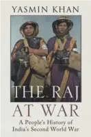 Rádž vo vojne - Ľudové dejiny druhej svetovej vojny v Indii - Raj at War - A People's History of India's Second World War