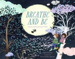 Dýchaj a buď: Kniha básní o všímavosti - Breathe and Be: A Book of Mindfulness Poems