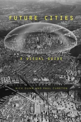 Budúce mestá: Vizuálny sprievodca - Future Cities: A Visual Guide
