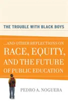 Problémy s čiernymi chlapcami: ...a iné úvahy o rase, rovnosti a budúcnosti verejného vzdelávania - The Trouble with Black Boys: ...and Other Reflections on Race, Equity, and the Future of Public Education