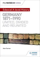 Moje poznámky k revízii: Edexcel a Level History: Nemecko, 1871-1990: Zjednotení, rozdelení a znovuzjednotení - My Revision Notes: Edexcel a Level History: Germany, 1871-1990: United, Divided and Reunited