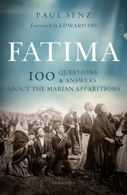 Fatima: 100 otázok a odpovedí o mariánskych zjaveniach - Fatima: 100 Questions and Answers on the Marian Apparitions