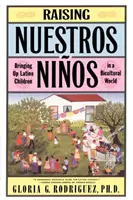 Výchova našich detí: Vychovávať latinskoamerické deti v bikultúrnom svete - Raising Nuestros Ninos: Bringing Up Latino Children in a Bicultural World