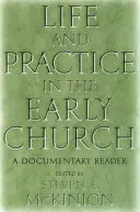 Život a prax v ranej cirkvi: Dokumentárna čítanka - Life and Practice in the Early Church: A Documentary Reader