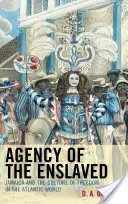 Agentúra zotročených: Jamajka a kultúra slobody v atlantickom svete - Agency of the Enslaved: Jamaica and the Culture of Freedom in the Atlantic World