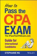 Ako zložiť skúšku CPA: Ako získať CPA skúšky: medzinárodná príručka - How to Pass the CPA Exam: An International Guide