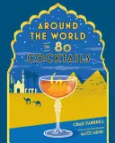Cesta okolo sveta v 80 koktailoch - Around the World in 80 Cocktails